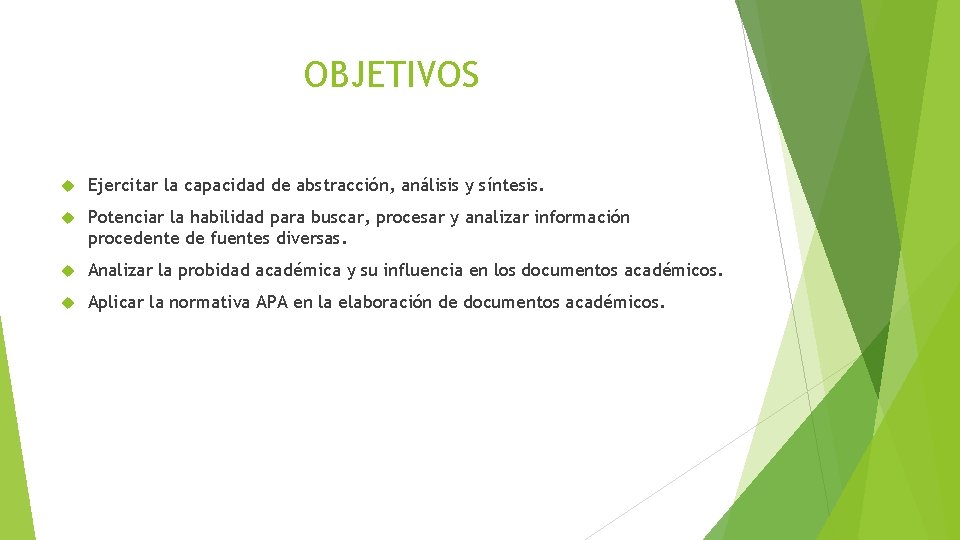 OBJETIVOS Ejercitar la capacidad de abstracción, análisis y síntesis. Potenciar la habilidad para buscar,