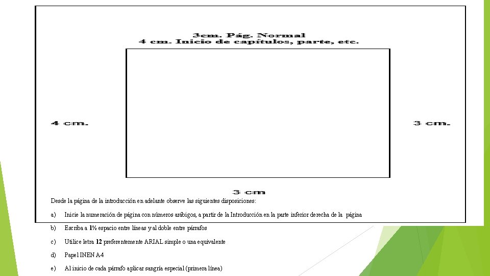 Desde la página de la introducción en adelante observe las siguientes disposiciones: a) Inicie