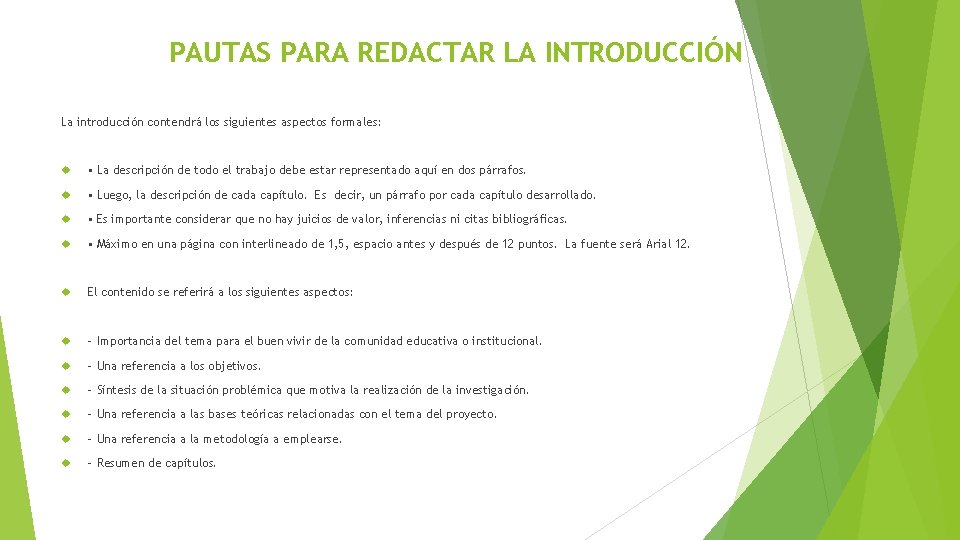 PAUTAS PARA REDACTAR LA INTRODUCCIÓN La introducción contendrá los siguientes aspectos formales: • La