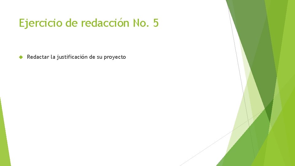 Ejercicio de redacción No. 5 Redactar la justificación de su proyecto 