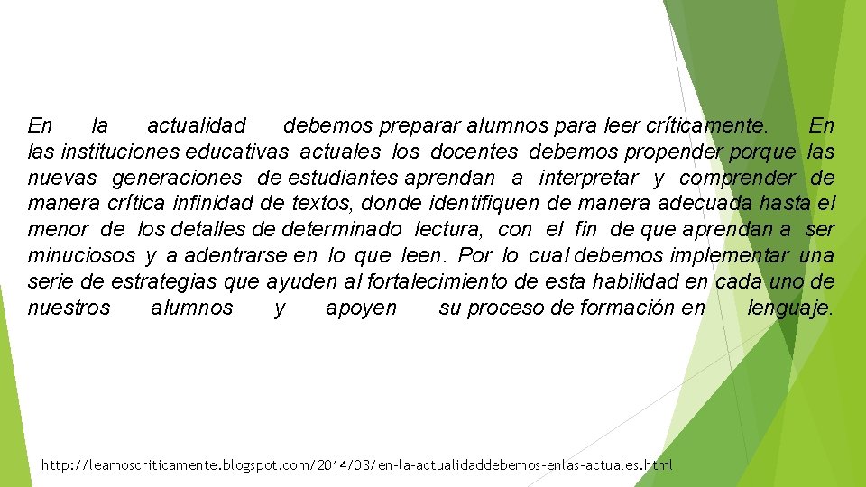 En la actualidad debemos preparar alumnos para leer críticamente. En las instituciones educativas actuales