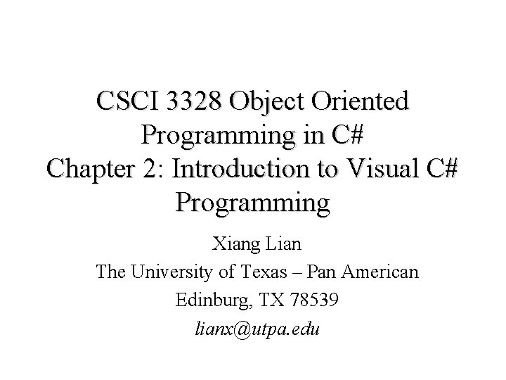 CSCI 3328 Object Oriented Programming in C# Chapter 2: Introduction to Visual C# Programming