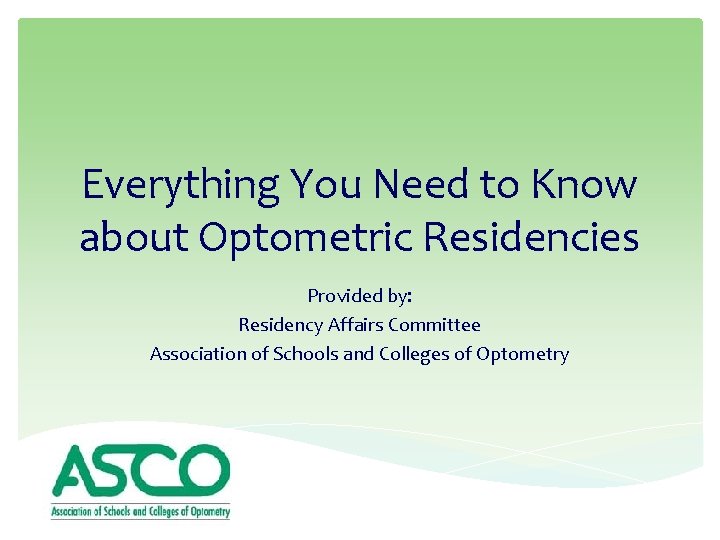 Everything You Need to Know about Optometric Residencies Provided by: Residency Affairs Committee Association
