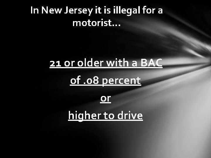 In New Jersey it is illegal for a motorist… 21 or older with a