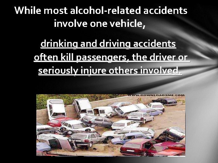 While most alcohol-related accidents involve one vehicle, drinking and driving accidents often kill passengers,