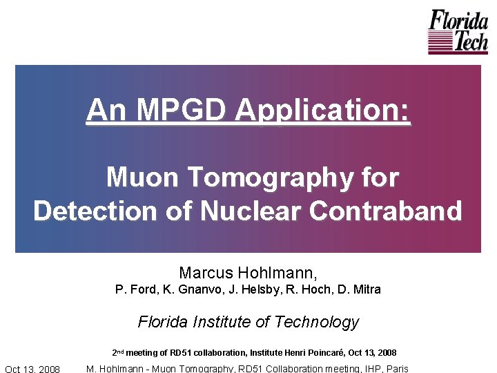 An MPGD Application: Muon Tomography for Detection of Nuclear Contraband Marcus Hohlmann, P. Ford,