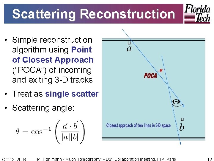 Scattering Reconstruction • Simple reconstruction algorithm using Point of Closest Approach (“POCA”) of incoming