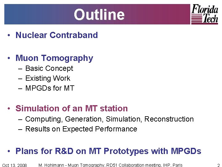 Outline • Nuclear Contraband • Muon Tomography – Basic Concept – Existing Work –