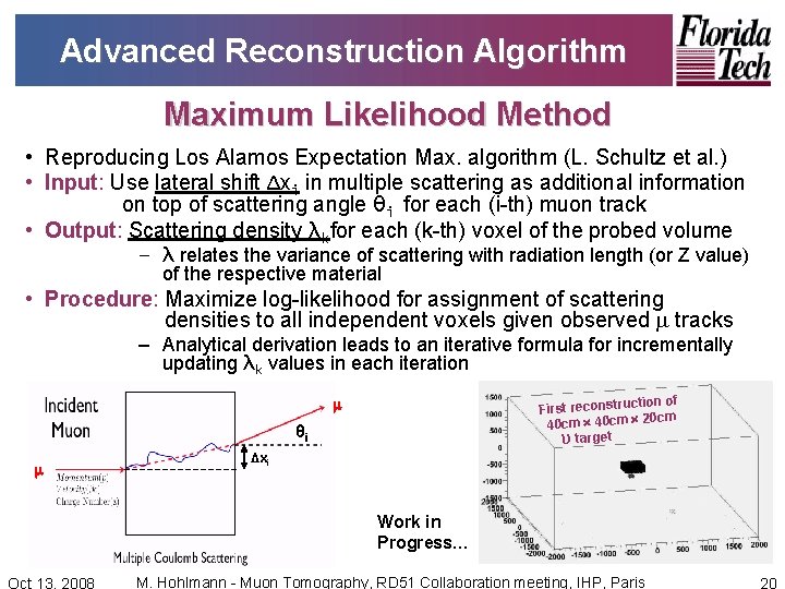 Advanced Reconstruction Algorithm Maximum Likelihood Method • Reproducing Los Alamos Expectation Max. algorithm (L.