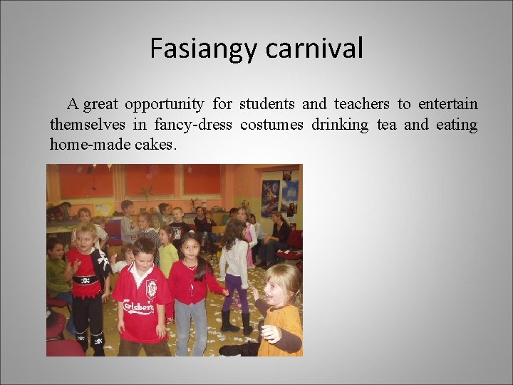 Fasiangy carnival A great opportunity for students and teachers to entertain themselves in fancy-dress