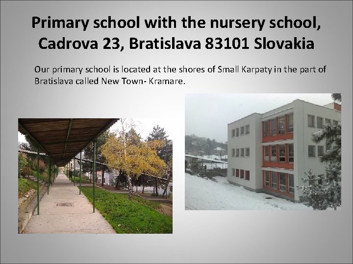 Primary school with the nursery school, Cadrova 23, Bratislava 83101 Slovakia Our primary school