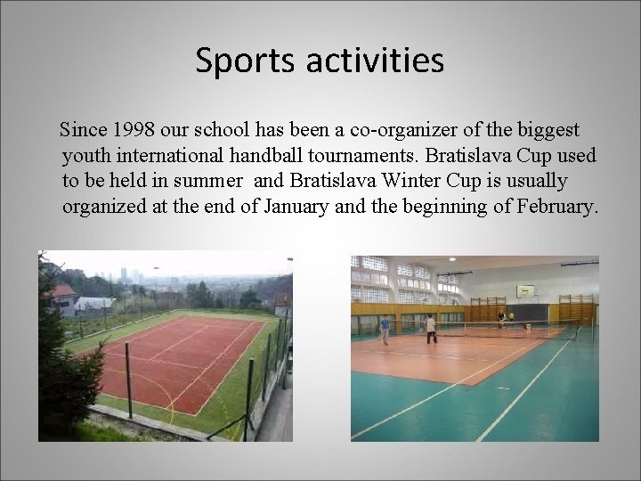 Sports activities Since 1998 our school has been a co-organizer of the biggest youth