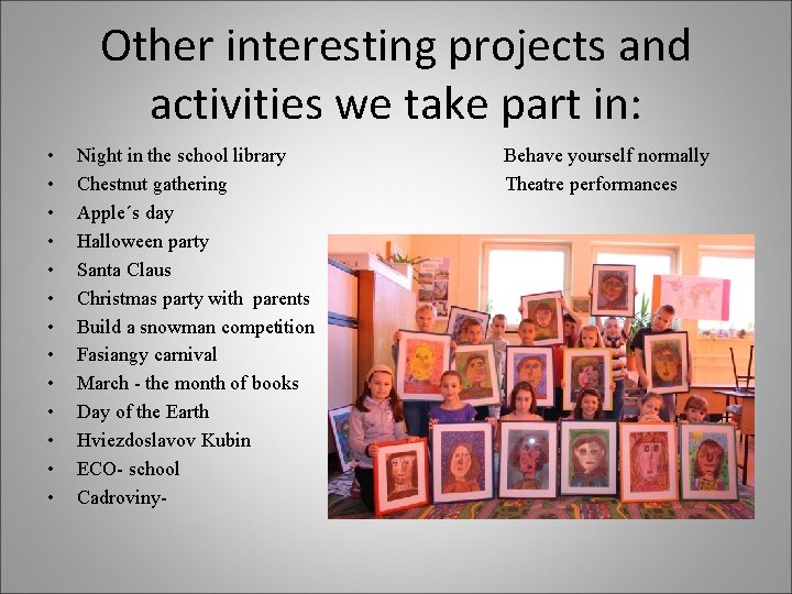 Other interesting projects and activities we take part in: • • • • Night
