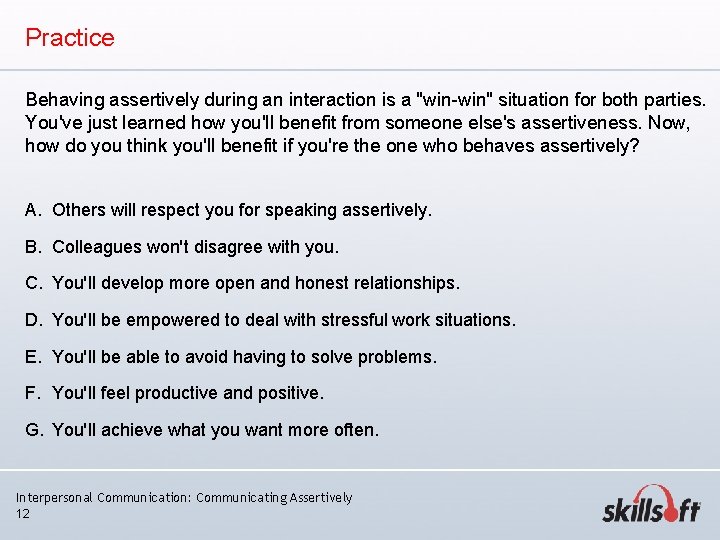 Practice Behaving assertively during an interaction is a "win-win" situation for both parties. You've Practice Behaving assertively during an interaction is a "win-win" situation for both parties. You've