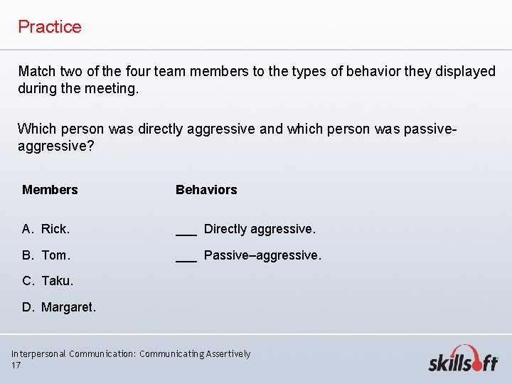 Practice Match two of the four team members to the types of behavior they Practice Match two of the four team members to the types of behavior they