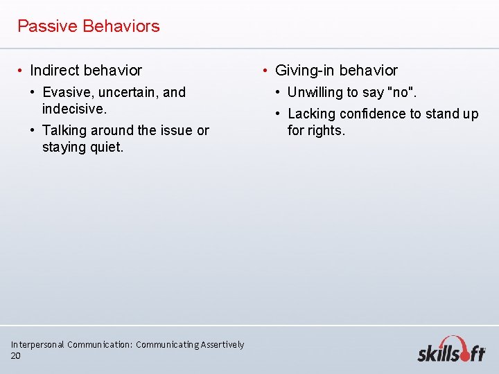 Passive Behaviors • Indirect behavior • Evasive, uncertain, and indecisive. • Talking around the Passive Behaviors • Indirect behavior • Evasive, uncertain, and indecisive. • Talking around the