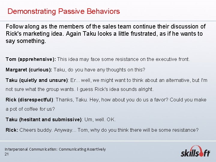 Demonstrating Passive Behaviors Follow along as the members of the sales team continue their Demonstrating Passive Behaviors Follow along as the members of the sales team continue their