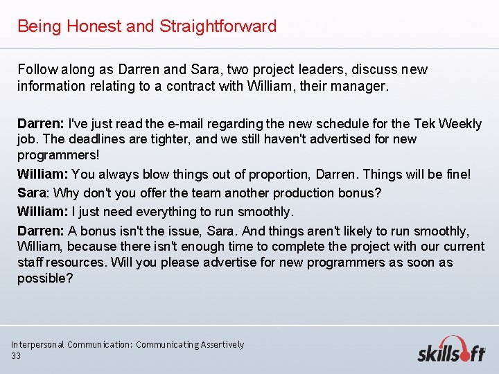 Being Honest and Straightforward Follow along as Darren and Sara, two project leaders, discuss Being Honest and Straightforward Follow along as Darren and Sara, two project leaders, discuss