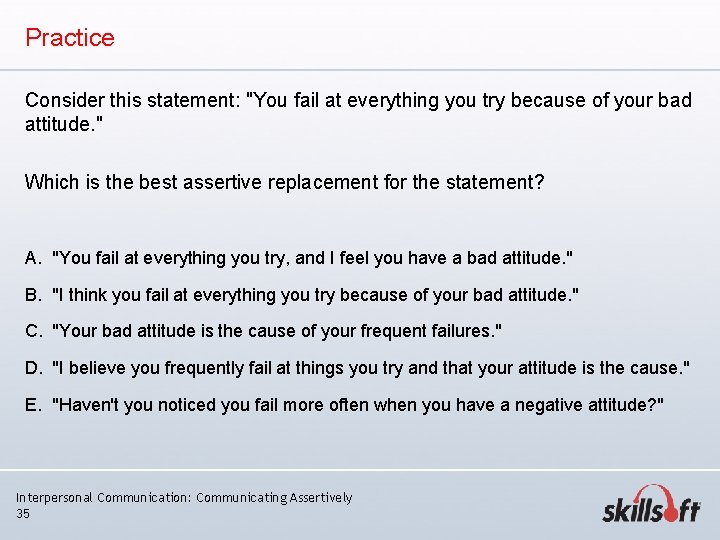 Practice Consider this statement: "You fail at everything you try because of your bad Practice Consider this statement: "You fail at everything you try because of your bad