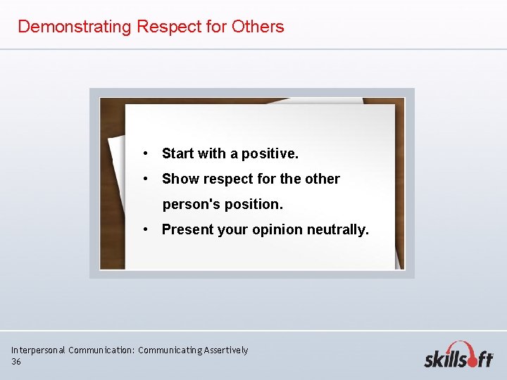 Demonstrating Respect for Others • Start with a positive. • Show respect for the Demonstrating Respect for Others • Start with a positive. • Show respect for the