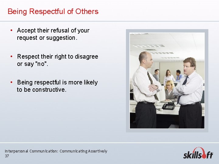Being Respectful of Others • Accept their refusal of your request or suggestion. • Being Respectful of Others • Accept their refusal of your request or suggestion. •