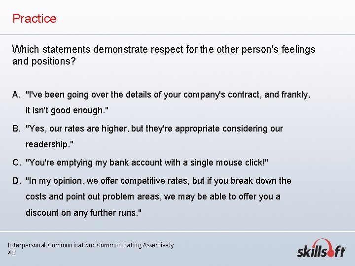 Practice Which statements demonstrate respect for the other person's feelings and positions? A. "I've Practice Which statements demonstrate respect for the other person's feelings and positions? A. "I've