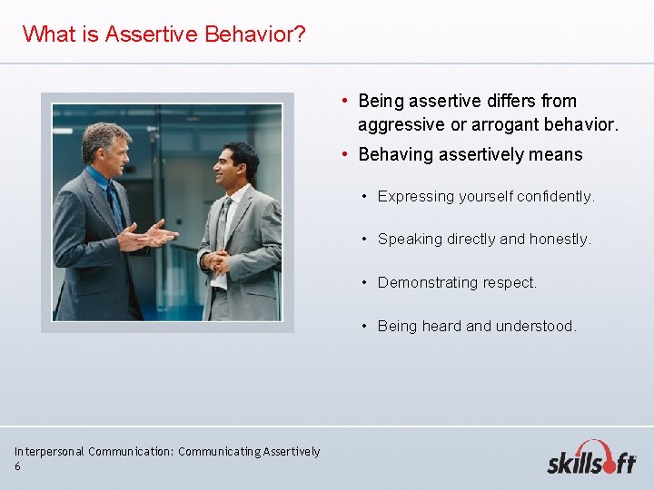What is Assertive Behavior? • Being assertive differs from aggressive or arrogant behavior. • What is Assertive Behavior? • Being assertive differs from aggressive or arrogant behavior. •