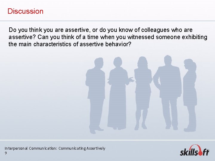 Discussion Do you think you are assertive, or do you know of colleagues who Discussion Do you think you are assertive, or do you know of colleagues who