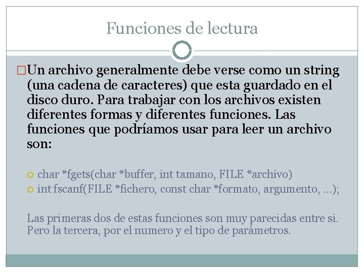 Funciones de lectura �Un archivo generalmente debe verse como un string (una cadena de