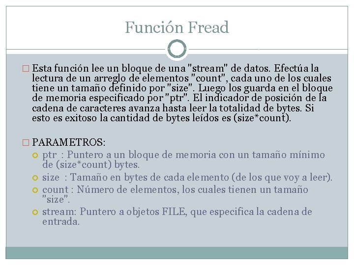 Función Fread � Esta función lee un bloque de una "stream" de datos. Efectúa