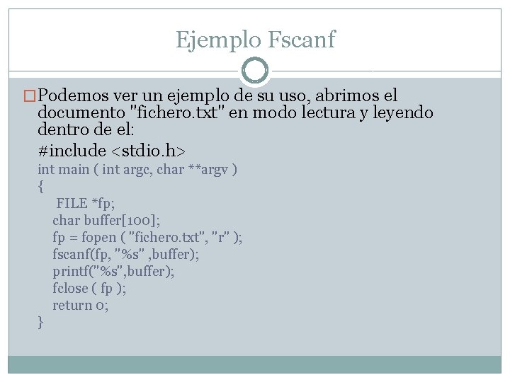 Ejemplo Fscanf �Podemos ver un ejemplo de su uso, abrimos el documento "fichero. txt"