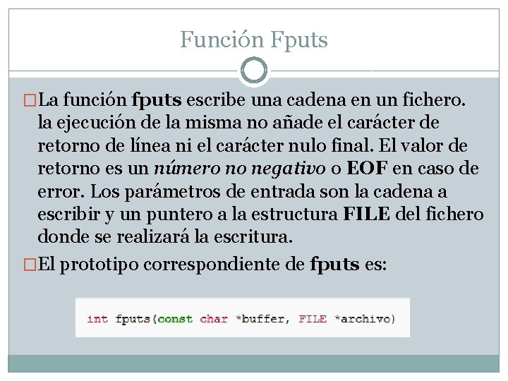 Función Fputs �La función fputs escribe una cadena en un fichero. la ejecución de