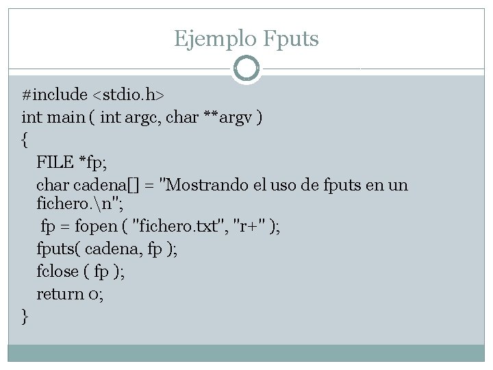 Ejemplo Fputs #include <stdio. h> int main ( int argc, char **argv ) {