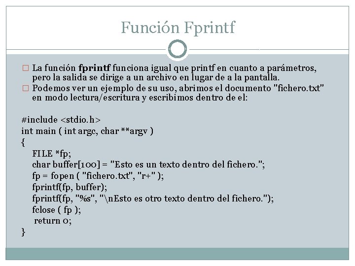 Función Fprintf � La función fprintf funciona igual que printf en cuanto a parámetros,