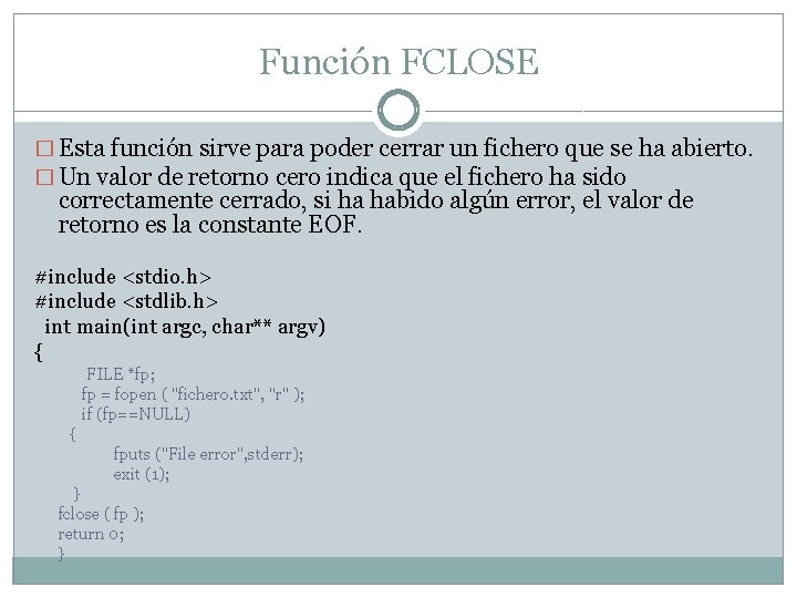 Función FCLOSE � Esta función sirve para poder cerrar un fichero que se ha