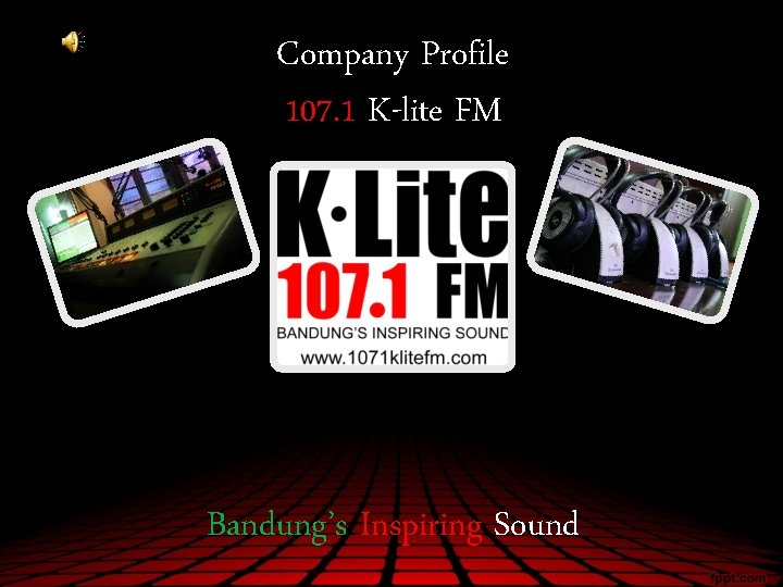 Company Profile 107. 1 K-lite FM Bandung’s Inspiring Sound 