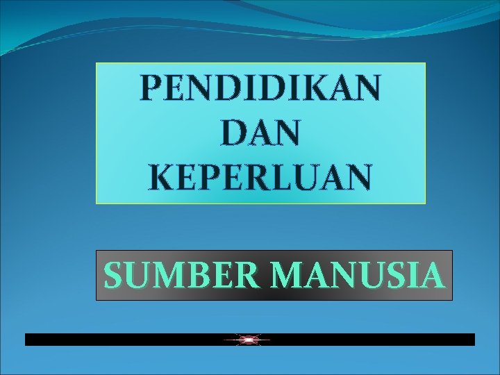 PENDIDIKAN DAN KEPERLUAN SUMBER MANUSIA 