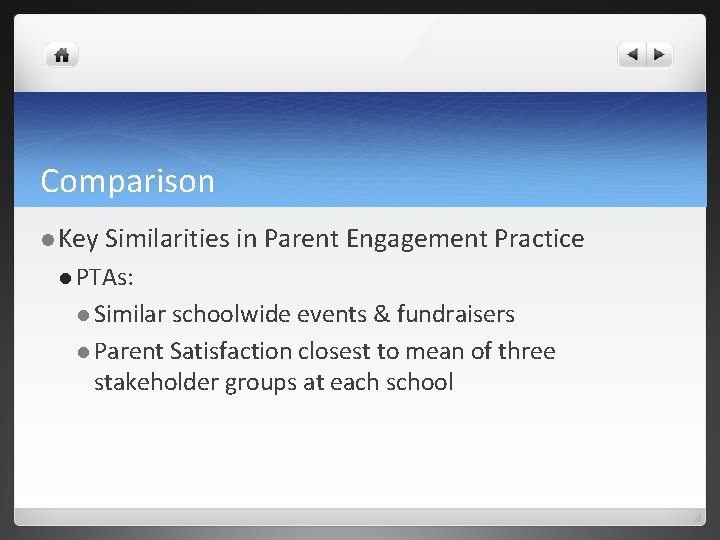 Comparison Key Similarities in Parent Engagement Practice PTAs: Similar schoolwide events & fundraisers Parent