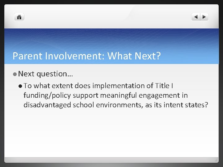 Parent Involvement: What Next? Next To question… what extent does implementation of Title I