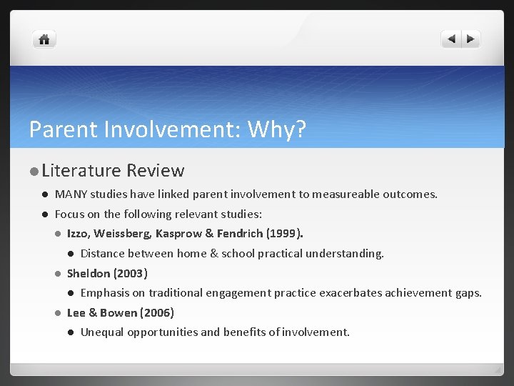 Parent Involvement: Why? Literature Review MANY studies have linked parent involvement to measureable outcomes.
