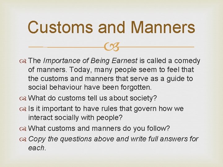 Customs and Manners The Importance of Being Earnest is called a comedy of manners.