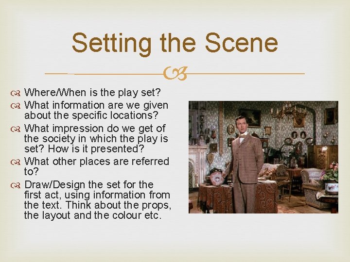 Setting the Scene Where/When is the play set? What information are we given about