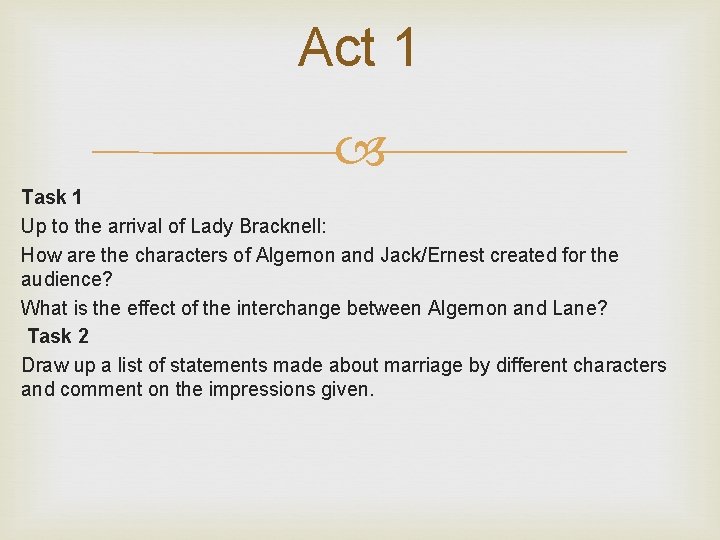 Act 1 Task 1 Up to the arrival of Lady Bracknell: How are the