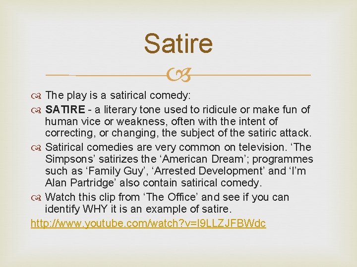 Satire The play is a satirical comedy: SATIRE - a literary tone used to