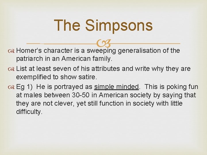 The Simpsons Homer’s character is a sweeping generalisation of the patriarch in an American