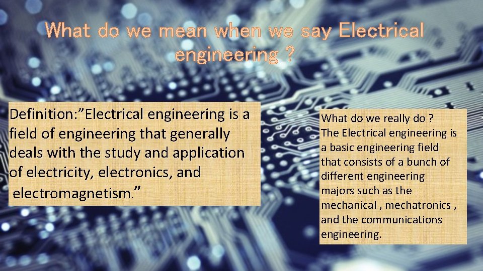 What do we mean when we say Electrical engineering ? Definition: ”Electrical engineering is
