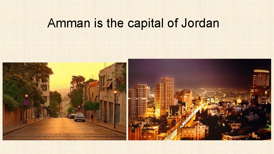 Amman is the capital of Jordan 