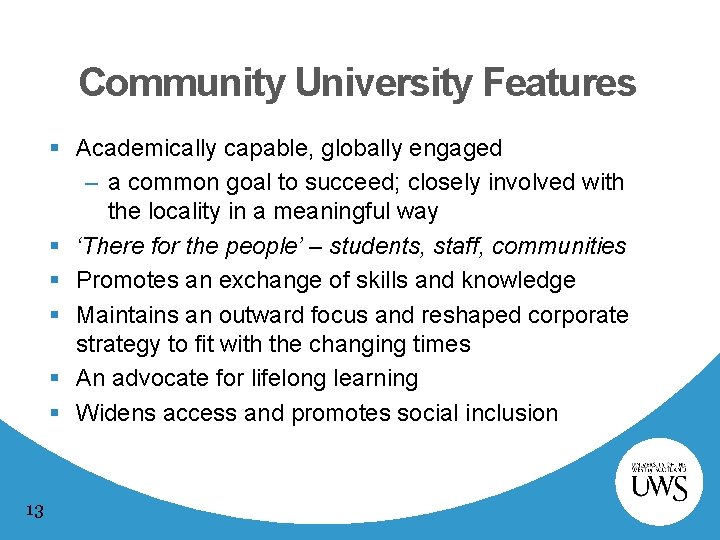 Community University Features § Academically capable, globally engaged – a common goal to succeed;