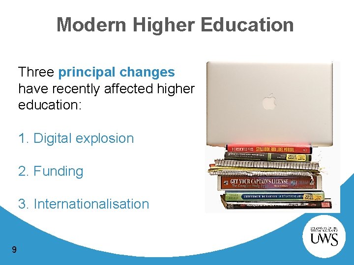 Modern Higher Education Three principal changes have recently affected higher education: 1. Digital explosion