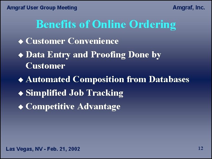 Amgraf User Group Meeting Amgraf, Inc. Benefits of Online Ordering u Customer Convenience u